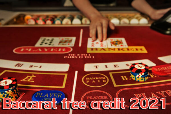 Baccarat free credit 2021